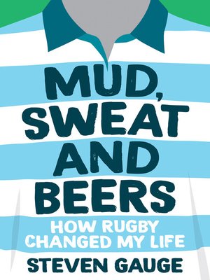 cover image of Mud, Sweat and Beers: How Rugby Changed My Life
